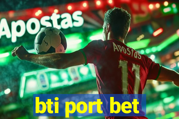 bti port bet